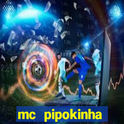 mc pipokinha transando telegram